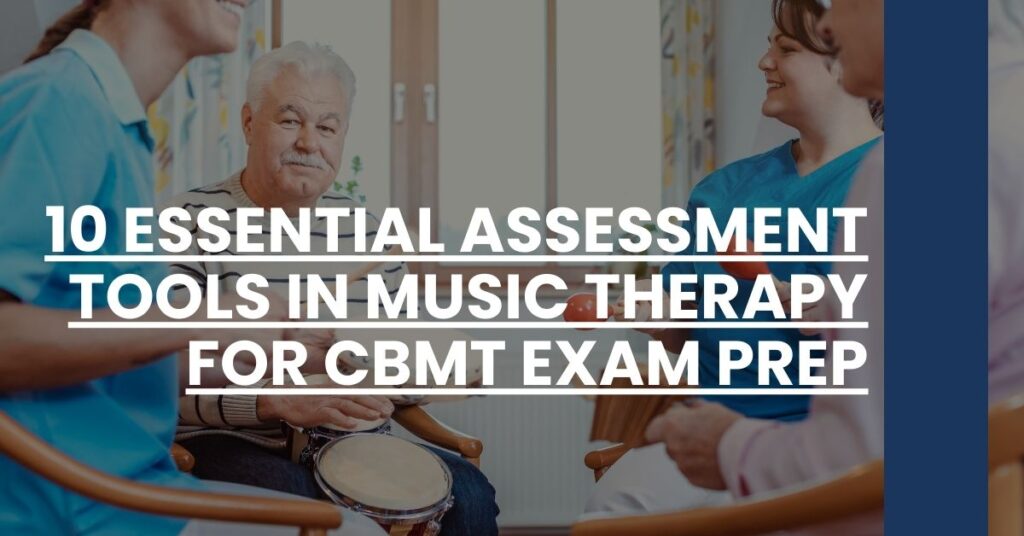 10 Essential Assessment Tools in Music Therapy for CBMT Exam Prep Feature Image